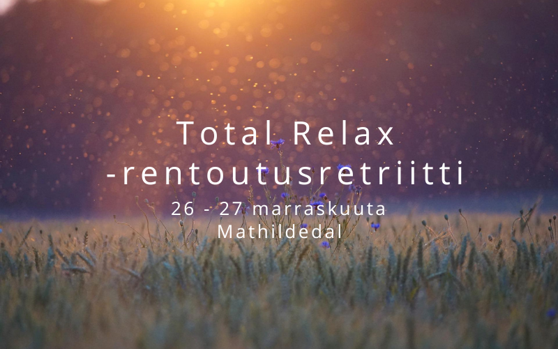 Total Relax -rentoutusretriitti 26 - 27 marraskuuta