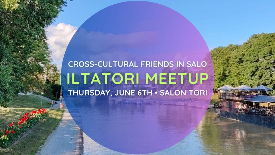 Cross-Cultural Friends in Salo Iltatori Meetup Thursday June 6th Salon tori.