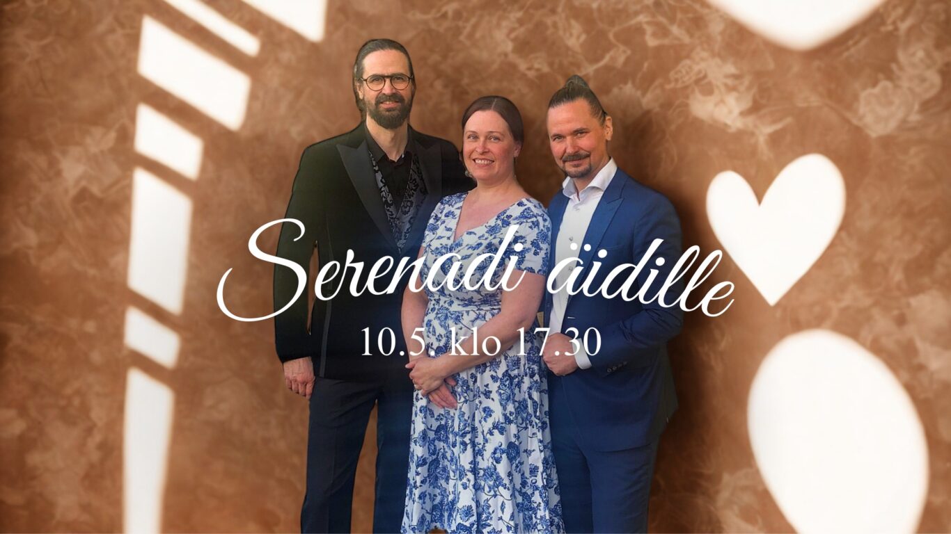 Serenadi äidille 10.5. klo 17.30. Esiintyjätrio.