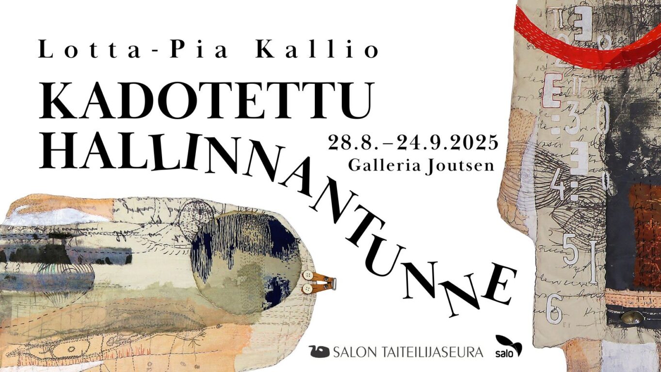 Lotta-Pia Kallio – KADOTETTU HALLINNAN TUNNE Galleria Joutsen 28.8.–24.9.2025 Tehdaskatu 18, 24100 Salo