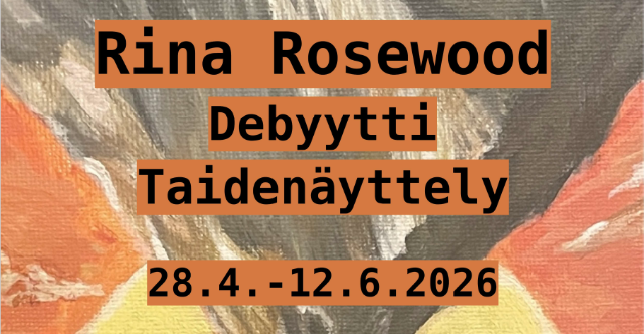 Kuvassa ruskeanoranssilla pohjalla teksti Rina Rosewood Debyytti-taidenäyttely 28.4.-12.6.2026