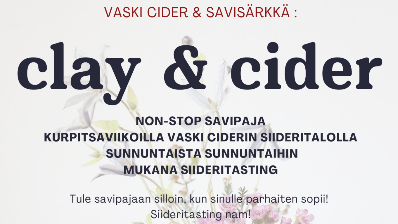 Vaski Cider & Savisärkkä. Clay & Cider. Non-stop savipaja Kurpitsaviikoilla Vaski Ciderin siideritalolla sunnuntaista sunnuntaihin. Mukana siideritasting. Tule savipajaan silloin kun sinulle sopii! Siiderotasting, nam!