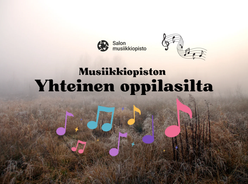 Sumuinen maisema, missä ruskeaksi kuivuneita talventörröttäjiä ja lumihärmäistä heinikkoa. Värikkäitä nuotteja etualalla. Teksti: Salon musiikkiopisto. Musiikkiopiston yhteinen oppilasilta.