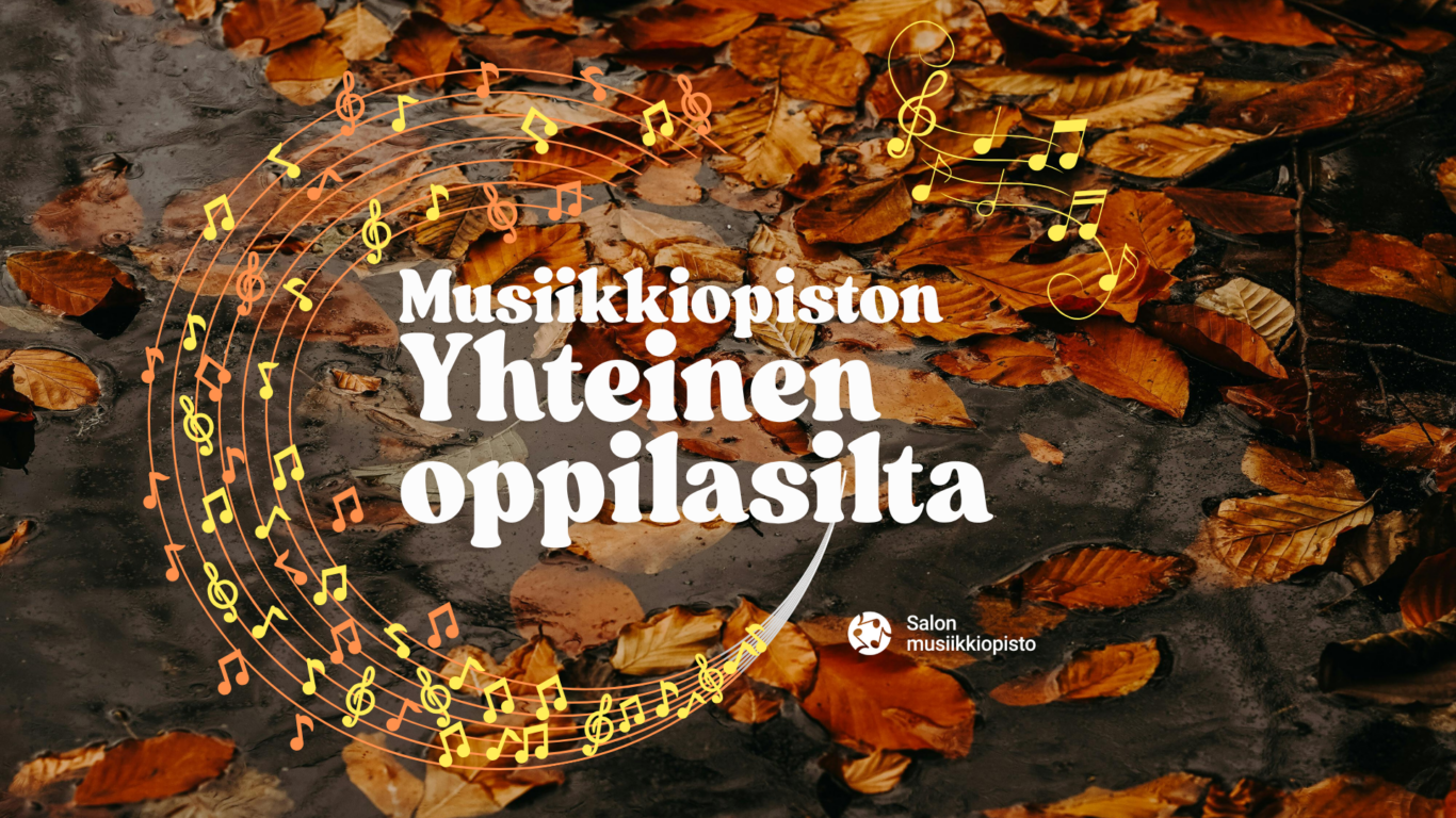 Syksyn keltaisia ja punaruskeita lehtiä vesiältäkössä nuottipyörteiden keskellä. Teksti: Musiikkiopiston yhteinen oppilasilta. Salon musiikkiopiston nuottipallo-logo.